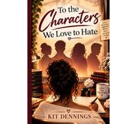 To The Characters We Love To Hate: A Collection of Dialogues & Damage
