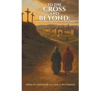 To the Cross and Beyond: A Devotional for the Lenten Season