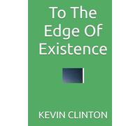 To The Edge Of Existence