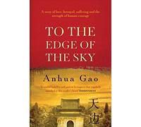 To the Edge of the Sky: A true story of life in China under Mao