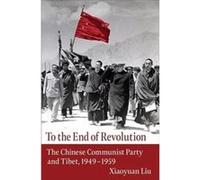 To the End of Revolution - Xiaoyuan David Dean Professor of East Asian Studies and Professor of History Liu - Columbia University Press - Livre en Anglais Xiaoyuan David Dean Professor of East Asian S