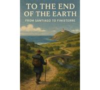 To the end of the Earth: from Santiago to Finisterre