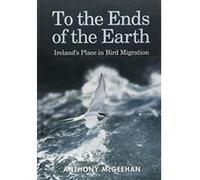 To the Ends of the Earth: Ireland's Place in Bird Migration - [Version Originale] Inconnu (Auteur)