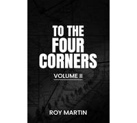 TO THE FOUR CORNERS: VOLUME 1