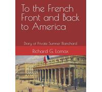 To the French Front and Back to America: Diary of Private Sumner Blanchard