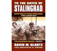 To the Gates of Stalingrad: Soviet-German Combat Operations, April-August 1942 (1)
