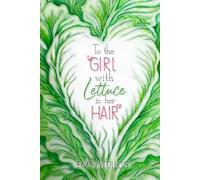 To the Girl with Lettuce in her Hair