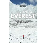 To the Heart of Everest: A Woman’s Journey to the Summit
