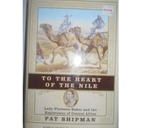 To the Heart of the Nile: Lady Florence Baker and the Exploration of Central Africa