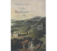 To the Highlands in 1786 by Norman Scarfe Alexandre De LA Rochefoucauld, Maximilien De Lazowski, Norman Scarfe (Auteur)
