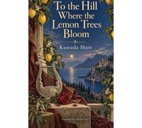 To the Hill Where the Lemon Trees Bloom: Exotic (1910), Two Symbolist Plays and Two Poems, First English Translation