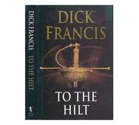 To the Hilt by Dick Francis (1996-09-05)