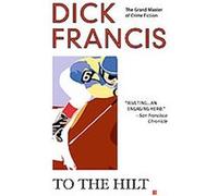 To The Hilt Dick Francis (Auteur)