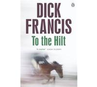 To The Hilt (Francis Thriller) (Paperback) Dick Francis, (Auteur)