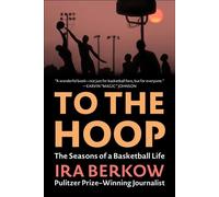 To the Hoop The Seasons of a Basketball Life - Ira Berkow - Sports Publishing - ebook (ePub) - Livre
