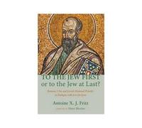 To The Jew First Or To The Jew At Last?