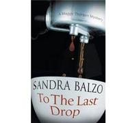 To the Last Drop by Sandra Balzo Unknown (Auteur)