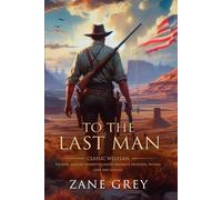 To the Last Man: Complete with Classic illustrations and Annotation