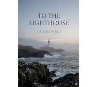 To the Lighthouse: by Virginia Woolf