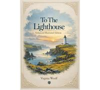 To The Lighthouse: Enhanced Illustrated Edition
