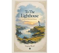 To The Lighthouse: Enhanced Illustrated Edition