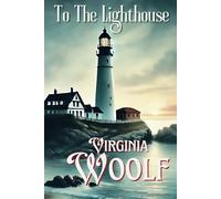 To The Lighthouse: (Legacy Classics Annotated Edition)