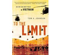 To the Limit: An Air Cav Huey Pilot in Vietnam