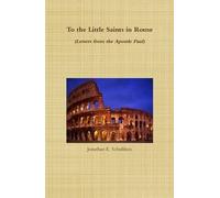 To The Little Saints In Rome - Letters From The Apostle Paul