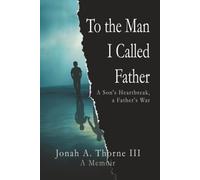 To the Man I Called Father: A Son's Heartbreak, a Father's War