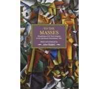 To the Masses: Proceedings of the Third Congress of the Communist International, 1921