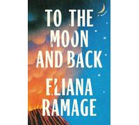To the Moon and Back A Novel - Eliana Ramage - Avid Reader Press / Simon & Schuster - ebook (ePub) - Livre