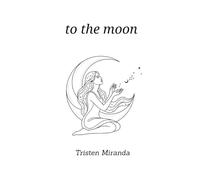 To the Moon: Poems on Love, Heartbreak, Letting Go, and Finding Yourself
