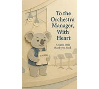 To the Orchestra Manager, With Heart: A warm little thank-you book
