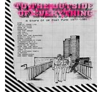 To The Outside Of Everything: Story Of UK Post-Punk 1977-1981 / Various NEUF