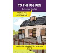 To The Pig Pen: Short Decodable Books Prepare Students for Reading DOG ON A LOG Decodable Chapter Books. For Beginning Readers and Students with ... plus Consonant Digraphs ch, sh, th, wh, ck)