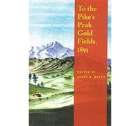 To The Pike's Peak Gold Fields, 1859
