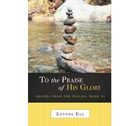 To The Praise Of His Glory
