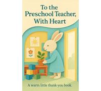To the Preschool Teacher, With Heart: A warm little thank-you book.