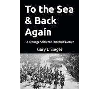 To the Sea & Back Again: A Teenage Soldier on Sherman's March