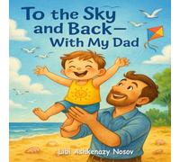 To the Sky and Back - With my Dad: A Heartwarming Father-Son Bedtime Story About Love That Reaches the Sky