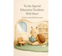 To the Special Education Teachers, With Heart: A Warm Little Thank-You Book