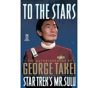 To The Stars: Autobiography of George Takei