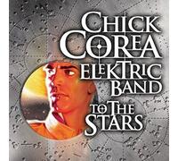 To the Stars by Chick Corea Elektric Band (2004-09-24)