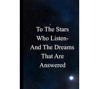 To The Stars Who Listen And The Dreams That Are Answered