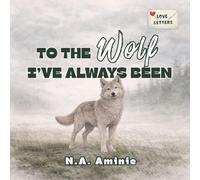 To the Wolf I’ve Always Been: A Gentle Picture Book About Self-Acceptance, Courage, and Growing Up