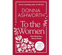 To the Women: The No. 1 Bestseller for Mother's Day: The New Collection of Wise Words Every Woman Needs