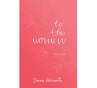 To The Women: words to live by