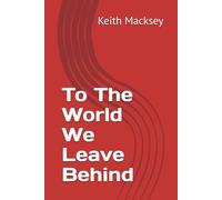 To The World We Leave Behind
