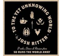 To the Yet Unknowing World by Josh Ritter (2011-02-22)