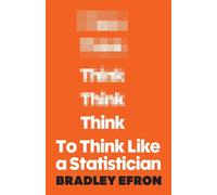 To Think Like a Statistician - Efron, Bradley - Princeton University Press - ebook (ePub) - Livre